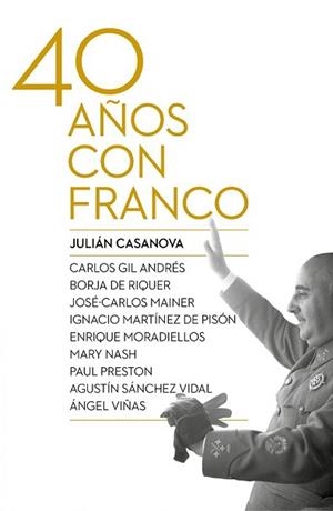 CUARENTA AÑOS CON FRANCO | 9788498927917 | CASANOVA, JULIAN | Llibreria L'Illa - Llibreria Online de Mollet - Comprar llibres online