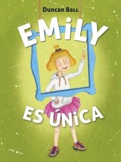 EMILY ES ÚNICA (EMILY 1) | 9788420418520 | BALL, DUNCAN