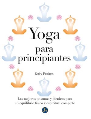 YOGA PARA PRINCIPIANTES | 9788415887034 | PARKES, SALLY | Llibreria L'Illa - Llibreria Online de Mollet - Comprar llibres online