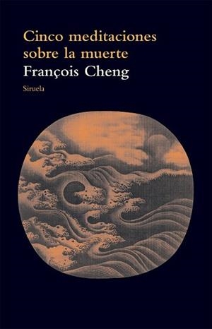 CINCO MEDITACIONES SOBRE LA MUERTE | 9788416280537 | CHENG, FRANÇOIS | Llibreria L'Illa - Llibreria Online de Mollet - Comprar llibres online