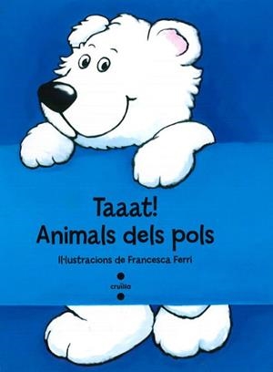 TAAAT!ANIMALS DELS POLS | 9788466137294 | FERRI, FRANCESCA | Llibreria L'Illa - Llibreria Online de Mollet - Comprar llibres online