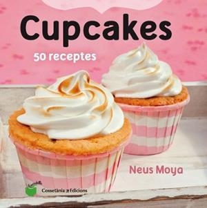 CUPCAKES | 9788490343098 | MOYA ARASA, NEUS | Llibreria L'Illa - Llibreria Online de Mollet - Comprar llibres online