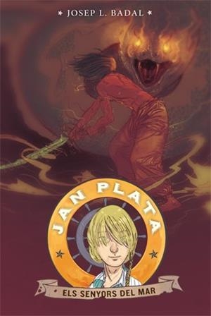 JAN PLATA 4. ELS SENYORS DEL MAR | 9788424653453 | BADAL, JOSEP L. | Llibreria L'Illa - Llibreria Online de Mollet - Comprar llibres online