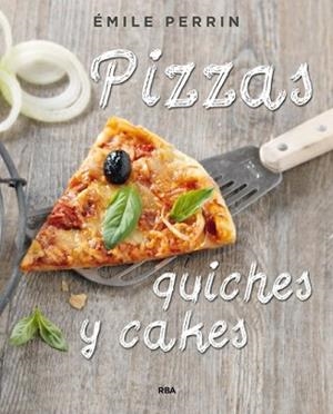 PIZZAS QUICHES Y CAKES | 9788490564592 | PERRIN, EMILIE | Llibreria L'Illa - Llibreria Online de Mollet - Comprar llibres online