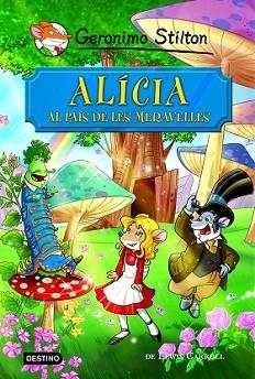 ALÍCIA AL PAÍS DE LES MERAVELLES | 9788490576908 | GERONIMO STILTON | Llibreria L'Illa - Llibreria Online de Mollet - Comprar llibres online