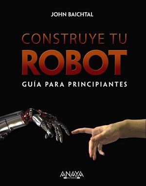 CONSTRUYE TU ROBOT | 9788441536951 | BAITCHTAL, JOHN | Llibreria L'Illa - Llibreria Online de Mollet - Comprar llibres online