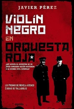 VIOLÍN NEGRO EN ORQUESTA ROJA | 9788490671757 | PÉREZ, JAVIER | Llibreria L'Illa - Llibreria Online de Mollet - Comprar llibres online