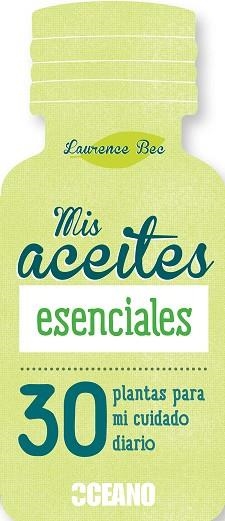 MIS ACEITES ESENCIALES | 9788475568836 | BEC, LAURENCE | Llibreria L'Illa - Llibreria Online de Mollet - Comprar llibres online