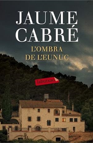 OMBRA DE L'EUNUC, L' | 9788499309668 | CABRÉ, JAUME | Llibreria L'Illa - Llibreria Online de Mollet - Comprar llibres online
