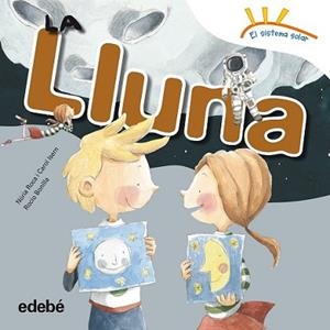 LLUNA, LA | 9788468315676 | ROCA SOTO, NURIA/ISERN TORRENTE, CAROL | Llibreria L'Illa - Llibreria Online de Mollet - Comprar llibres online