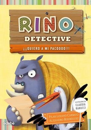 RINO DETECTIVE 5: ¡¡¡QUIERO A MI PACOOOO!!! | 9788468315836 | LOZANO CARBAYO, PILAR/RODRIGUEZ PUÑAL, ALEJANDRO | Llibreria L'Illa - Llibreria Online de Mollet - Comprar llibres online
