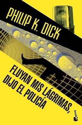 FLUYAN MIS LÁGRIMAS DIJO EL POLICÍA | 9788445002384 | DICK, PHILIP K. | Llibreria L'Illa - Llibreria Online de Mollet - Comprar llibres online