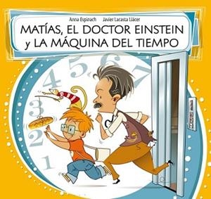MATÍAS EL DOCTOR EINSTEIN Y LA MÁQUINA DEL TIEMPO | 9788448843588 | ESPINACH LLAVINA,ANNA/LACASTA LLACER,JAV | Llibreria L'Illa - Llibreria Online de Mollet - Comprar llibres online