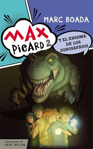 MAX PICARD Y EL ENIGMA DE LOS DINOSAURIOS | 9788424654498 | BOADA FERRER, MARC | Llibreria L'Illa - Llibreria Online de Mollet - Comprar llibres online