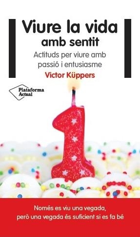 VIURE LA VIDA AMB SENTIT | 9788416256822 | KÜPPERS, VICTOR | Llibreria L'Illa - Llibreria Online de Mollet - Comprar llibres online