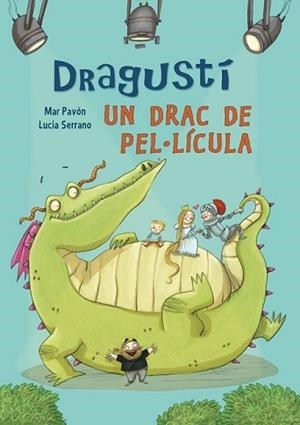 DRAGUSTÍ UN DRAC DE PEL·LÍCULA | 9788448843526 | SERRANO,LUCIA/PAVON,MARIA DEL MAR