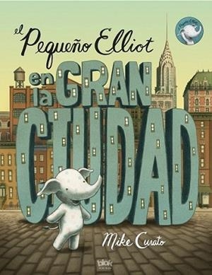 PEQUEÑO ELLIOT EN LA GRAN CIUDAD, EL | 9788416075348 | CURATO, MIKE | Llibreria L'Illa - Llibreria Online de Mollet - Comprar llibres online