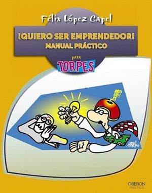 QUIERO SER EMPRENDEDOR! MANUAL PRÁCTICO | 9788441534186 | LÓPEZ CAPEL, FÉLIX