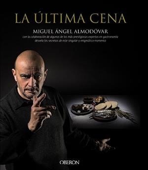ÚLTIMA CENA, LA | 9788441536869 | ALMODÓVAR, MIGUEL ÁNGEL | Llibreria L'Illa - Llibreria Online de Mollet - Comprar llibres online
