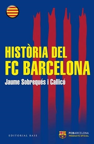 HISTÒRIA DEL FC BARCELONA | 9788416166510 | SOBREQUÉS I CALLICÓ, JAUME | Llibreria L'Illa - Llibreria Online de Mollet - Comprar llibres online