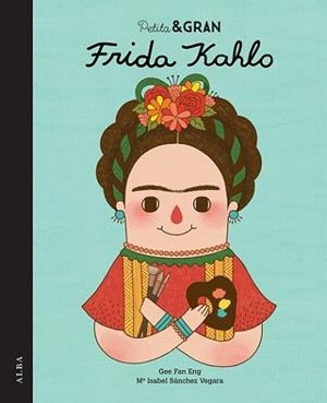 PETITA I GRAN FRIDA KAHLO | 9788490650820 | SÁNCHEZ VEGARA, ISABEL | Llibreria L'Illa - Llibreria Online de Mollet - Comprar llibres online