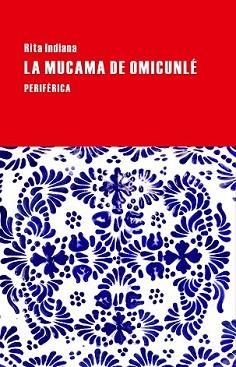 MUCAMA DE OMICUNLÉ, LA | 9788416291083 | INDIANA, RITA | Llibreria L'Illa - Llibreria Online de Mollet - Comprar llibres online