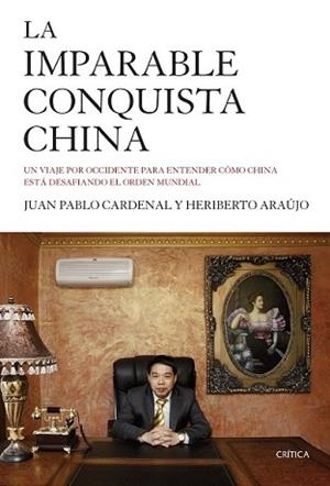 IMPARABLE CONQUISTA CHINA, LA | 9788498928143 | CARDENAL, JUAN PABLO / HERIBERTO ARAÚJO | Llibreria L'Illa - Llibreria Online de Mollet - Comprar llibres online