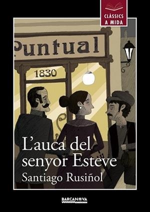 AUCA DEL SENYOR ESTEVE, L' | 9788448934910 | RUSIÑOL, SANTIAGO | Llibreria L'Illa - Llibreria Online de Mollet - Comprar llibres online