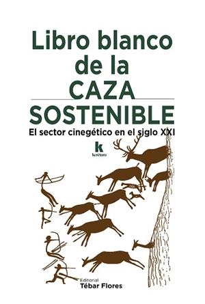 LIBRO BLANCO DE LA CAZA SOSTENIBLE | 9788473605472 | Llibreria L'Illa - Llibreria Online de Mollet - Comprar llibres online