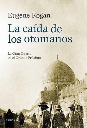 CAÍDA DE LOS OTOMANOS, LA | 9788498928112 | ROGAN, EUGENE | Llibreria L'Illa - Llibreria Online de Mollet - Comprar llibres online