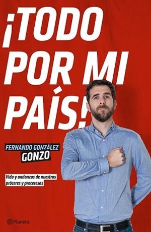 TODO POR MI PAÍS! | 9788408140009 | FERNANDO GONZÁLEZ, GONZO | Llibreria L'Illa - Llibreria Online de Mollet - Comprar llibres online