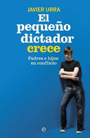PEQUEÑO DICTADOR CRECE, EL | 9788490603239 | URRA, JAVIER | Llibreria L'Illa - Llibreria Online de Mollet - Comprar llibres online