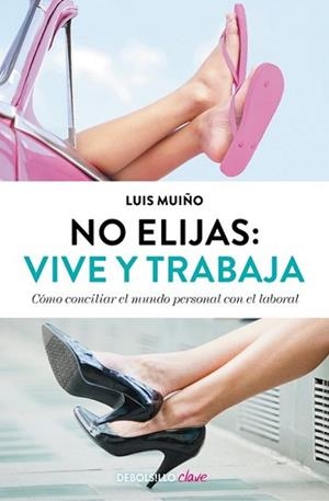 NO ELIJAS: VIVE Y TRABAJA (EDICIÓN ACTUALIZADA) | 9788490627242 | MUIÑO, LUIS | Llibreria L'Illa - Llibreria Online de Mollet - Comprar llibres online