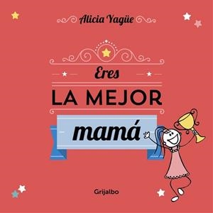 ERES LA MEJOR MAMÁ | 9788416220113 | YAGUE, ALICIA | Llibreria L'Illa - Llibreria Online de Mollet - Comprar llibres online
