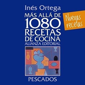 MÁS ALLÁ DE 1080 RECETAS DE COCINA. PESCADOS | 9788420699103 | ORTEGA, INÉS | Llibreria L'Illa - Llibreria Online de Mollet - Comprar llibres online