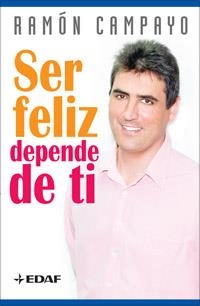 SER FELIZ DEPENDE DE TI | 9788441420465 | CAMPAYO, RAMON | Llibreria L'Illa - Llibreria Online de Mollet - Comprar llibres online