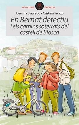 BERNAT DETECTIU I ELS CAMINS SOTERRATS DEL CASTELL DE BIOSCA, EN | 9788415975410 | LLAURADÓ SENAR, JOSEFINA | Llibreria L'Illa - Llibreria Online de Mollet - Comprar llibres online