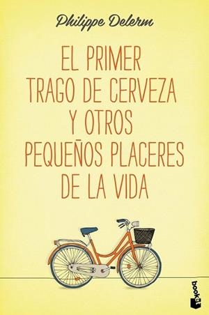 PRIMER TRAGO DE CERVEZA Y OTROS PEQUEÑOS PLACERES DE LA VIDA | 9788490660836 | DELERM, PHILIPPE