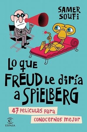 LO QUE FREUD LE DIRÍA A SPIELBERG | 9788467044713 | SOUFI, SAMER | Llibreria L'Illa - Llibreria Online de Mollet - Comprar llibres online