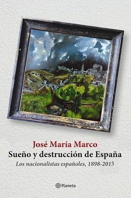 SUEÑO Y DESTRUCCIÓN DE ESPAÑA | 9788408141310 | MARCO, JOSÉ MARÍA 
