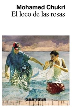 EL LOCO DE LAS ROSAS | 9788494218583 | CHUKRI, MOHAMED | Llibreria L'Illa - Llibreria Online de Mollet - Comprar llibres online