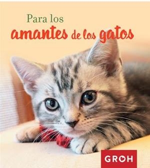 PARA LOS AMANTES DE LOS GATOS | 9788490680384 | GROH | Llibreria L'Illa - Llibreria Online de Mollet - Comprar llibres online