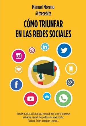 CÓMO TRIUNFAR EN LAS REDES SOCIALES | 9788498753868 | MORENO MOLINA, MANUEL