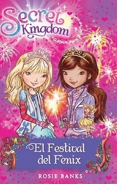 SECRET KINGDOM 16. EL FESTIVAL DEL FÈNIX | 9788424653866 | BANKS, ROSIE | Llibreria L'Illa - Llibreria Online de Mollet - Comprar llibres online
