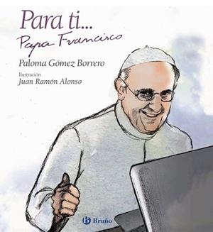 PARA TI PAPA FRANCISCO | 9788469603819 | GÓMEZ BORRERO, PALOMA