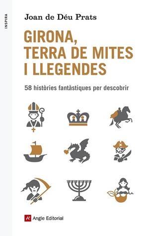 GIRONA TERRA DE MITES I LLEGENDES | 9788416139514 | PRATS, JOAN DE DÉU | Llibreria L'Illa - Llibreria Online de Mollet - Comprar llibres online