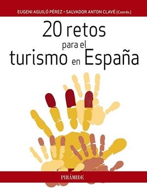 20 RETOS PARA EL TURISMO EN ESPAÑA | 9788436833133 | AGUILÓ PÉREZ, EUGENI/ANTON CLAVÉ, SALVADOR | Llibreria L'Illa - Llibreria Online de Mollet - Comprar llibres online