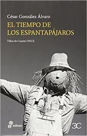 TIEMPO DE ESPANTAPAJAROS LOS ESPANTAPAJAROS, EL | 9788497406963 | GONZALEZ, CESAR | Llibreria L'Illa - Llibreria Online de Mollet - Comprar llibres online