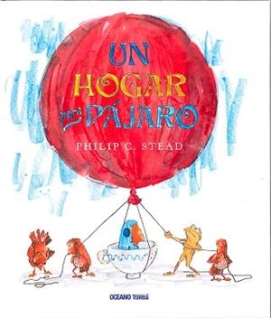 HOGAR PARA PAJARO, UN | 9786077355847 | STEAD, PHILIP C.  | Llibreria L'Illa - Llibreria Online de Mollet - Comprar llibres online