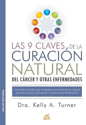 9 CLAVES DE LA CURACIÓN NATURAL DEL CÁNCER Y OTRAS ENFERMEDADES, LAS | 9788484455578 | TURNER, DRA. KELLY A. | Llibreria L'Illa - Llibreria Online de Mollet - Comprar llibres online